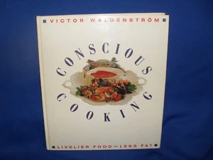 CONSCIOUS COOKING VICTOR WALDENSTROM - LIVELIER FOOD LESS FAT - HC - Picture 1 of 5