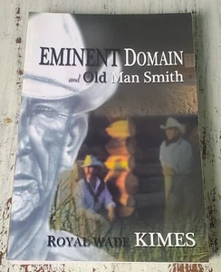 SIGNED Eminent Domain and Old Man Smith by Royal Wade Kimes (2006) Paperback - Imagen 1 de 3