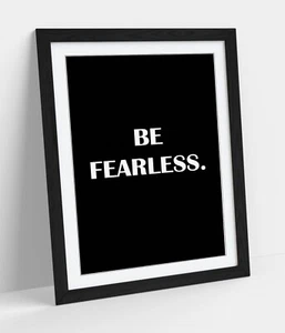 "BE FEARLESS" INSPIRED MOTIVATION SLOGAN QUOTE -FRAMED WALL ART PICTURE PRINT - Picture 1 of 10
