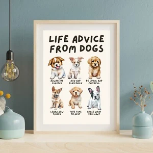 Life Advice from Dogs Poster, Dog Wisdom Wall Art, Dog Lovers Gift UNFRAMED - Picture 1 of 9