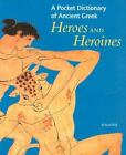 A Pocket Dictionary of Ancient Greek Heroes and Heroines by Woff, Richard