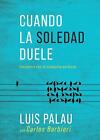 Cuando La Soledad Duele: Encuentro Con La Compa??A Perfecta By Luis Palau (Spani