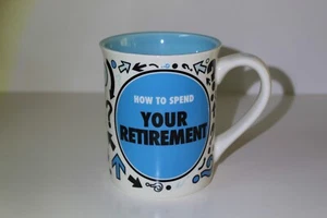 Our Name is Mud "How To Spend Your Retirement" 16 oz Ceramic Coffee Mug - Picture 1 of 8