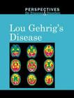 Lou Gehrig's Disease (Perspectives on Diseases and Disorders) by 