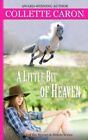 A Little Bit Of Heaven: Volume 1 (Horses And Hearts). Caron 9780995838406 New<|