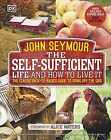 The Self-Suffisant Life and How to Live It : - Couverture rigide, par Seymour John - Bon