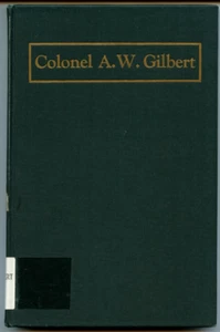 Colonel A W Gilbert Citizen-Soldier of Cincinnati OH ed by William Smith Ills HB - Picture 1 of 5