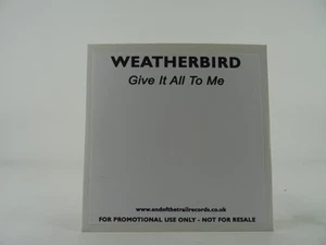 WEATHERBIRD GIVE IT ALL TO ME (B46) 1 Track Promo CD Single plus Card Sleeve END - Picture 1 of 7