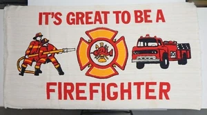 Silkscreen on Woven Banner “ Its Great to be a Firefighter” 24” X 44” - Picture 1 of 8