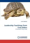 Leadership Teachings From Cree Eldersnew 9783838316376 Fast Free Shipping