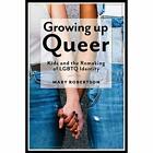 Growing Up Queer: Kids and the Remaking of Lgbtq Ident - Paperback NEW Robertso
