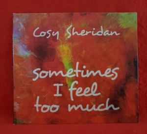 Cosy Sheridan Sometimes I Feel Too Much CD 2016 Digisleeve - Picture 1 of 6