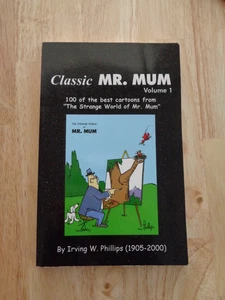 Classic Mr. Mum, Vol 1 by Irving W. Phillips (1905-2000) SC 2010 - Picture 1 of 1