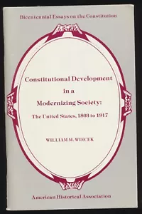 Essay Constitutional Development in Modernizing Society US 1803-1917 W M Wiecek - Foto 1 di 4
