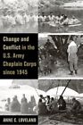 Change And Conflict In The U.S. Army Chaplain Corps Since By Anne Loveland *Vg+*