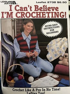 LEISURE ARTS Leaflet 2738 I Can’t Believe I’m Crocheting  - Picture 1 of 2