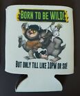 FUNNY CAN/BOTTLE HOLDER KOOZIE! BORN TO BE WILD!! ONLY TILL 10PM FREE SHIPPING!