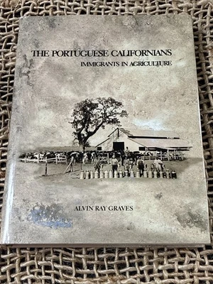 THE PORTUGUESE CALIFORNIANS: IMMIGRANTS IN AGRICULTURE By Alvin Ray Graves 2004 Foto 1 de 4