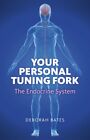  Your Personal Tuning Fork The Endocrine System by Deborah Bates  NEW Paperback 