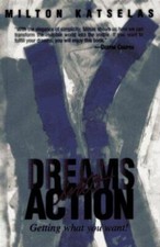 Dreams into Action: Getting What You Want! Katselas, Milton Hardcover Used - Ve