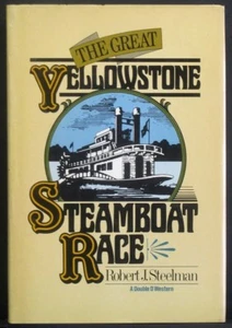 The Great Yellowstone Steamboat Race - HC w/DJ 1st ED (A Double D Western) - Picture 1 of 1