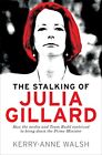 The Stalking Of Julia Gillard: How The Media And Team Rudd Broug