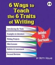 6 Ways to Teach the 6 Traits of Writing by Betty Hollas (2006, Hardcover)