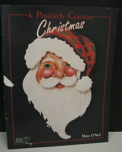 A POSITIVELY COUNTRY CHRISTMAS TOLE PAINTING BOOK BY MARY O'NEIL  SOFTCOVER 1993 - Bild 1 von 4