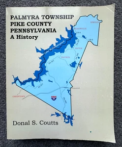 Palmyra Township Pike County Pennsylvania A History by Donal S Coutts (PB, 2007) - Picture 1 of 8