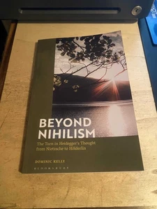 Kelly: Beyond Nihilism: Heidegger's Thought from Nietzsche to Holderlin 2024 PB - Picture 1 of 1