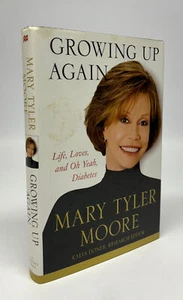 Mary Tyler MOORE / Growing Up Again Life Loves and Oh Yeah Diabetes Signed 1st - Picture 1 of 2