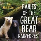Babies of the Great Bear Rainforest par McAllister, Ian