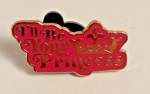 DISNEY Parks Trading 2016 Pin "I'LL BE YOUR PRINCESS" Gold Writing and Tiara - Picture 1 of 6