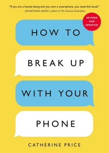 How to Break Up with Your Phone, Revised Edition: The 30-Day Digital Detox Plan - Picture 1 of 1