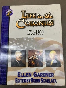 LIFE IN THE COLONIES 1764-1800 (LIFE IN AMERICA SERIES) By Ellen Gardner & Robin - Picture 1 of 7