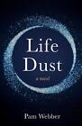 Life Dust: A Novel by Pam Webber (English) Paperback Book