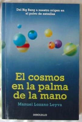 EL COSMOS EN LA PALMA DE LA MANO - MANUEL LOZANO LEYVA - RANDOM HOUSE MONDADORI  - Imagen 1 de 4