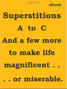 Superstitions A to C, and a few more to make life magnificent . . or miserable - Imagen 1 de 1