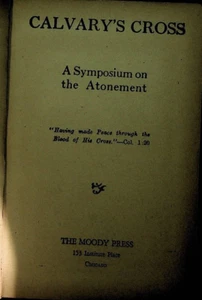 Calvary's Cross A Symposium on the Atonement The Moody Press 1900 - Picture 1 of 2