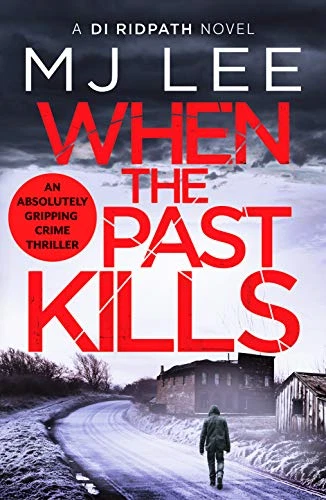 When the Past Kills: 5 (DI Ridpath Crime Thriller, 5) - Lee, M J - Image 1 of 1