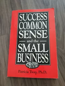Success, Common Sense and the Small Business by Patricia Tway - Foto 1 di 2