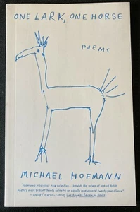 One Lark, One Horse : Poems by Michael Hofmann (2020, Trade Paperback) - Picture 1 of 4