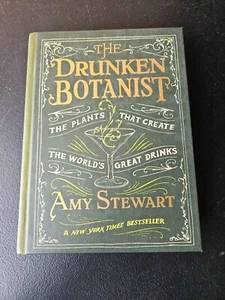 THE DRUNKEN BOTANIST BY AMY STEWART. 2013 ALGONQUIN BOOKS HARDCOVER BOOK - Foto 1 di 6