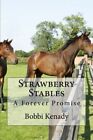 Strawberry Stables: A Forever Promise: Volume 1. Kenady 9781484910375 New<|