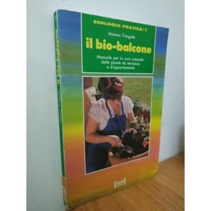 IL BIO-BALCONE manuale per la cura naturale piante da terrazzo e d'appartamento - Bild 1 von 6