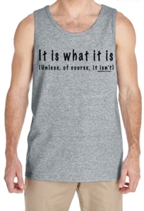 It is what it is es ift of course it isn't Lustiges Herren Tank Top T-Shirt Geschenk Witz - Bild 1 von 2