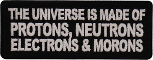 The Universe is made of electrons and morons patch - 4x1.5 inch - P7739 - Picture 1 of 5