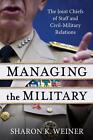 Managing the Military: The Joint Chiefs of Staff and Civil-Military Relations by