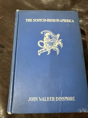John Walker Dinsmore / Scotch-Irish in America 1st edition 1906 HC 10425 - Image 1 of 4