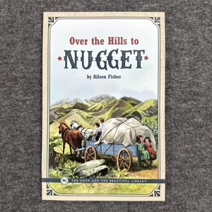 Over the Hills to Nugget by Aileen Fisher, The Good And The Beautiful Library - Picture 1 of 2
